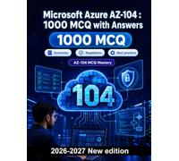 Microsoft Azure AZ-104 - Edition - 1000 Annotated MCQs for Certification: Entra ID, RBAC, managed identities, resource Policy and cost governance for focused exam revision