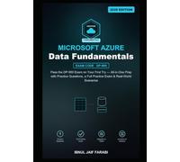 Microsoft Azure Data Fundamentals Study Guide 2026: Pass the DP-900 Exam on Your First Try - All-in-One Prep with Practice Questions, a Full Practice ... Scenarios (IT Certification Study Guides)