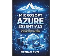 Microsoft Azure Essentials: Master Cloud Services, DevOps, AI, and Data Analytics from Scratch