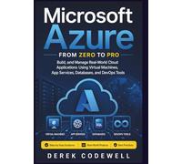 Microsoft Azure from Zero to Pro: Build, and Manage Real-World Cloud Applications Using Virtual Machines, App Services, Databases, and DevOps Tools
