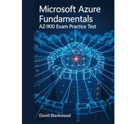 MICROSOFT AZURE FUNDAMENTALS (AZ-900): Over 1000 practice questions with answers and detailed explanations
