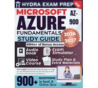 MICROSOFT AZURE FUNDAMENTALS (AZ-900) STUDY GUIDE 2026-2027: Extended Edition Comprising Detailed Review for the Azure Certification, 900+ Verified Questions and Answers and 69+ Hours of E-Learning