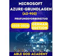 MICROSOFT AZURE-GRUNDLAGEN (AZ-900) PRUFUNGSVORBEREITUG: Schritt-für-Schritt-Studienhandbuch mit praktischen Einblicken für die Cloud Basics-Prüfung von Microsoft