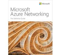 Microsoft Azure Networking: The Definitive Guide (IT Best Practices - Microsoft Press)