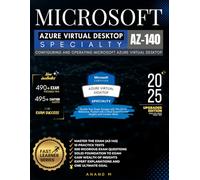 MICROSOFT AZURE VIRTUAL DESKTOP SPECIALTY | CONFIGURING AND OPERATING MICROSOFT AZURE VIRTUAL DESKTOP, MASTER THE EXAM (AZ-140): 10 PRACTICE TESTS, ... EXPERT EXPLANATIONS AND ONE ULTIMA