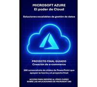Microsoft Azure y el poder de Cloud: de la teoría a la práctica con un proyecto final de construcción e-commerce (Manuales de computadoras y aplicaciones de Microsoft 365)