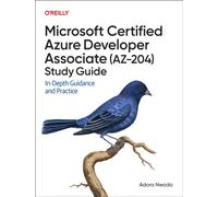 Microsoft Certified Azure Developer Associate (AZ-204) Study Guide : In-Depth Guidance and Practice