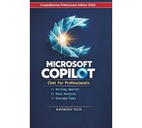 Microsoft Copilot Chat for Professionals: A Practical Guide to Using Microsoft Copilot Chat in Microsoft 365 for Writing, Data Analysis, and Daily Tasks