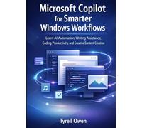 Microsoft Copilot for Smarter Windows Workflows: Learn AI Automation, Writing Assistance, Coding Productivity, and Creative Content Creation
