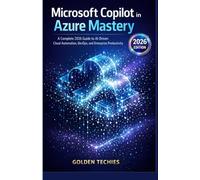MICROSOFT COPILOT IN AZURE MASTERY: A COMPLETE 2026 GUIDE TO AI-DRIVEN CLOUD AUTOMATION, DEVOPS, AND ENTERPRISE PRODUCTIVITY