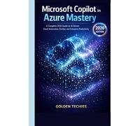MICROSOFT COPILOT IN AZURE MASTERY: A COMPLETE 2026 GUIDE TO AI-DRIVEN CLOUD AUTOMATION, DEVOPS, AND ENTERPRISE PRODUCTIVITY