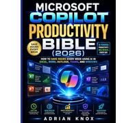 Microsoft Copilot Productivity Bible (2026): How to Save Hours Every Week Using AI in Excel, Word, Outlook, Teams, and Windows