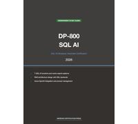 Microsoft DP-800 Exam Study Guide 2026: SQL AI Developer Associate: Complete Exam Prep with Practice Questions, Detailed Explanations, and T-SQL AI ... (Meridian Certification Press Study Guides)