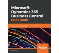 Microsoft Dynamics 365 Business Central Cookbook: Effective recipes for developing and deploying applications with Dynamics 365 Business Central