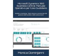Microsoft Dynamics 365 Business Central: Manuale Operativo per l’Uso Quotidiano: Vendite e marketing - Dalla relazione commerciale alla gestione delle vendite e delle sottoscrizioni