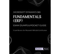 Microsoft Dynamics 365 Fundamentals (ERP) Exam Dumps & Pocket Guide: Exam Review for Microsoft MB-920 Certification