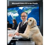 Microsoft Entra ID in der Praxis: Identität, Sicherheit und Zero Trust für IT-Profis