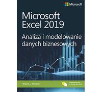 Microsoft Excel 2019 Analiza i modelowanie danych biznesowych