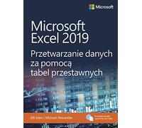 Microsoft Excel 2019 Przetwarzanie danych za pomocą tabel przestawnych