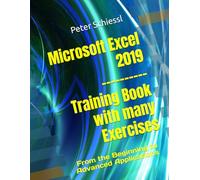 Microsoft Excel 2019 - Training book with many Exercises: From the Beginning to Advanced Applications