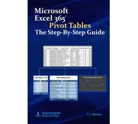 Microsoft Excel 365 Pivot Tables The Step-By-Step Guide (Microsoft Excel 365 Step-By-Step Training Series)