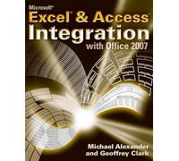 Microsoft Excel and Access Integration: With Microsoft Office 2007