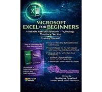 MICROSOFT EXCEL FOR BEGINNERS: A Reliable Network Solutions™ Technology Mastery Series Training Manual: 1