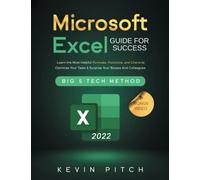 Microsoft Excel Guide for Success: Learn the Most Helpful Formulas, Functions, and Charts to Optimize Your Tasks & Surprise Your Bosses And Colleagues | Big 5 Tech Method
