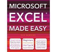 Microsoft Excel Made Easy: Hot Tips for Beginners, Intermediate and Advanced.