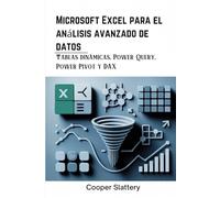 Microsoft Excel para el análisis avanzado de datos: Tablas dinámicas, Power Query, Power Pivot y DAX
