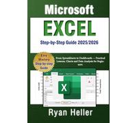 Microsoft Excel Step-by-Step Guide (2025/2026): From Spreadsheets to Dashboards - Practical Lessons, Charts and Data Analysis for Beginners.