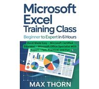 Microsoft Excel Training Class Beginner to Expert in 6 Hours: Excel Made Easy - Microsoft Certified Educator - Microsoft Office Specialist MOS Expert - Fast, Practical, and Fun