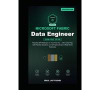 Microsoft Fabric Data Engineer Study Guide 2026: Pass the DP-700 Exam on Your First Try - All-in-One Prep with Practice Questions, a Full Practice ... (Microsoft Certification Study Guides)