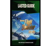 Microsoft Flight Simulator 2020 Lasted Guide (UPDATE): A Guide on All Request-Related Instructions and How to Complete Each Request While Playing