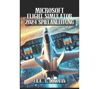 Microsoft Flight Simulator 2024 Spielanleitung: Schalten Sie verborgene Geheimni