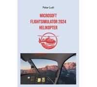 Microsoft Flugsimulator 2024 - Helikopter by Peter Ludi (German) Paperback Book