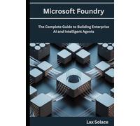 Microsoft Foundry: The Complete Guide to Building Enterprise AI and Intelligent Agents