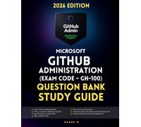MICROSOFT GITHUB ADMINISTRATION (GH-100) QUESTION BANK STUDY GUIDE