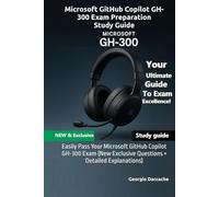 Microsoft GitHub Copilot GH-300 Exam Preparation Study Guide: Easily Pass Your Microsoft GitHub Copilot GH-300 Exam (New Exclusive Questions + Detailed Explanations)