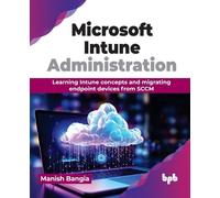 Microsoft Intune Administration: Learning Intune concepts and migrating endpoint