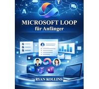 Microsoft Loop für Anfänger: Ein praktischer Leitfaden für moderne Zusammenarbeit
