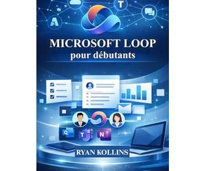 Microsoft Loop pour débutants: Guide pratique de la collaboration moderne