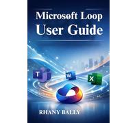Microsoft Loop User Guide: Boost Team Efficiency and Productivity