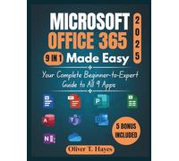MICROSOFT OFFICE 365 MADE EASY: Your Complete Beginner-to-Expert Guide to All 9 Apps