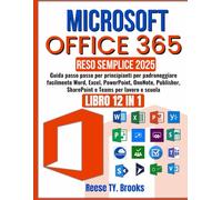 MICROSOFT OFFICE 365 RESO SEMPLICE: Guida passo passo per principianti per padroneggiare facilmente Word, Excel, PowerPoint, OneNote, Publisher, SharePoint e Teams per lavoro e scuola