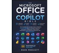 Microsoft Office and Copilot Bible: The Complete Step-by-Step Guide to Mastering Microsoft 365 Apps, AI-Powered Productivity, Automation, ... and Professional (Microsoft Office Guides)