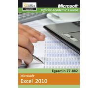 Microsoft Office Excel 2010 Egzamin 77-882 Microsoft Official Academic Course (MOAC)