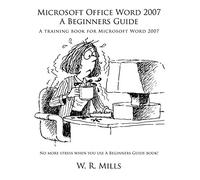Microsoft Office Word 2007 A Beginners Guide: A training book for Microsoft Word 2007