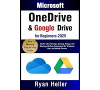 Microsoft OneDrive and Google Drive for Beginners: Master Cloud Storage, Syncing, Backup, and Sharing with Easy Instructions for Windows, Mac, and Mobile Devices