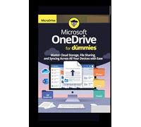 Microsoft OneDrive for dummies: Master Cloud Storage, File Sharing, and Syncing Across All Your Devices with Ease (Microsoft Mastery Series: Unlocking ... Innovation with the Best of Microsoft Tools)